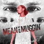 Mean Muggin (Explicit)