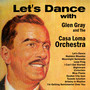 Let's Dance with Glen Gray and the Casa Loma Orchestra