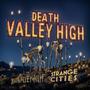 DEATH VALLEY HIGH (feat. Strange Cities)