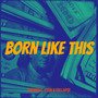 Born Like This