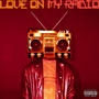 Love On My Radio (Explicit)