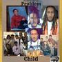 Problem Child (Explicit)