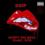 Drip (feat. Skippy the boss & KYD) [Explicit]