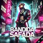 BANDIDA SAFADA (Explicit)