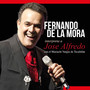 Fernando De La Mora Interpreta A José Alfredo (feat. Mariachi Vargas de Tecalitlán)