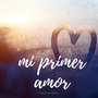 Mi Primer Amor