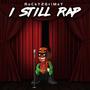 I Still Rap (Explicit)