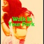 Walk In Your Park