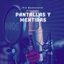 Pantallas y Mentiras