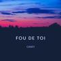 FOU DE TOI