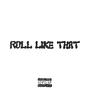 ROLL LIKE THAT (Explicit)