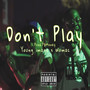 Don't Play (Explicit)