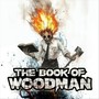 The Tale of the Woodman 2: The Book of Woodman