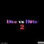 Love vs Hate 2 (Explicit)