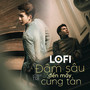 Đậm Sâu Đến Mấy Cũng Tàn (Lofi Mix)