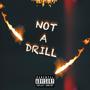 NOT A DRILL FREESTYLE (Explicit)