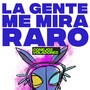 La Gente Me Mira Raro (Explicit)