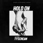 HOLD ON (feat. TYSCREAM)