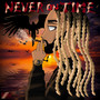 Never on Time (Explicit)