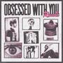 Obsessed With You (Explicit)