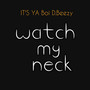 IT's ya Boi D.beezy WaTcH mY nEcK (Explicit)