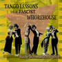 Tango Lessons in a Fascist ***house