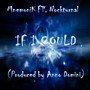 If I Could (feat. Nockturnal)