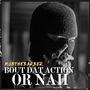 Bout Dat Action Or Nah (feat. JB Sauced Up The Producer)