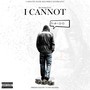 I Cannot (Explicit)