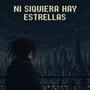 Ni siquiera hay estrellas (feat. LocoAlien)