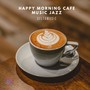Happy Morning Cafe Music Jazz