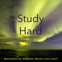 Study Hard Background Ambient Music Chillout