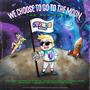 WE CHOOSE TO GO TO THE MOON (The REMIXES)