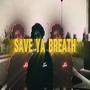 Save Ya Breath (Explicit)