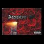 Deserve It All (Explicit)