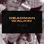 Deadman walkin (Explicit)