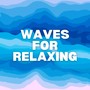 Waves for Relaxing