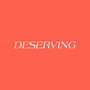 Deserving