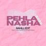 Pehla Nasha (feat. Priyanshi & Shirsodhi) [Remix]