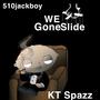 We gone slide (feat. KT Spazz) [Explicit]