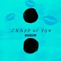 Shape of You