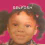 Selfish (Explicit)