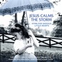 Jesus Calms The Storm (Hymn For Anxious Little Hearts)