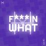 FKIN W H A T (feat. KYURO3) [Explicit]