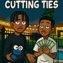 Cutting ties (Explicit)