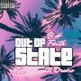 Out Of State (feat. MarDaArtist & LA Drakio) [Explicit]