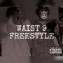 Waist 9 Freestyle (Explicit)