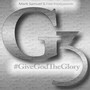 G3 #Give God the Glory