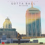 Gotta Ball (Explicit)