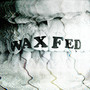 Waxfed (Explicit)